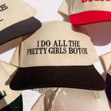 I Do All The Pretty Girls Botox- Trucker Hat