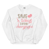 Save Turkey's Drink Champagne Sweatshirt