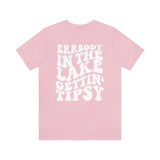 Errbody In the Lake Gettin' Tipsy T Shirt